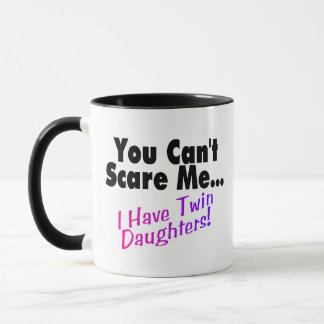Mug Vous ne pouvez pas m'effrayer que j'ai les filles