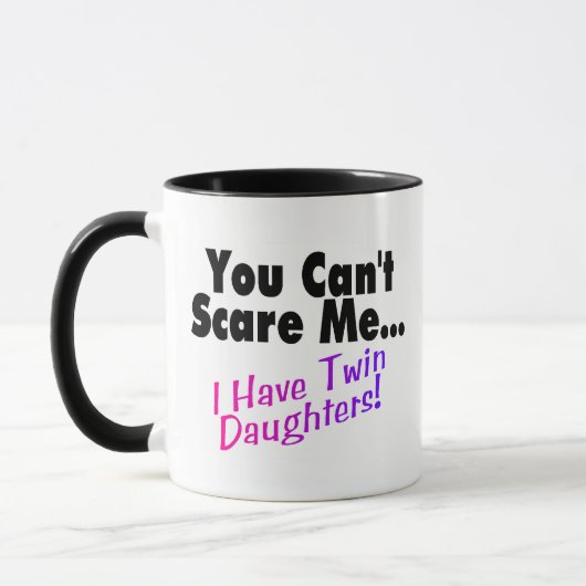 Mug Vous ne pouvez pas m'effrayer que j'ai les filles (Gauche)