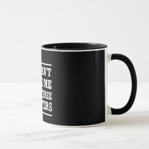 Mug Vous ne pouvez pas m'effrayer que j'ai trois