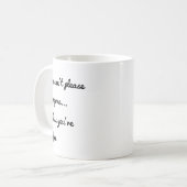 Mug Vous ne pouvez pas plaire à tout le monde... à moi (Devant gauche)