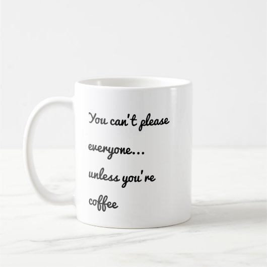 Mug Vous ne pouvez pas plaire à tout le monde... à moi (Gauche)