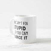 Mug Vous ne pouvez pas réparer les bêtises, mais vous  (Devant gauche)