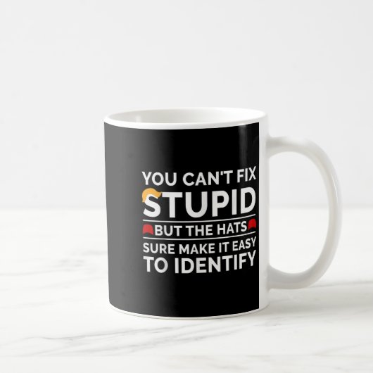 Mug Vous ne pouvez pas réparer stupide mais les chapea (Droite)