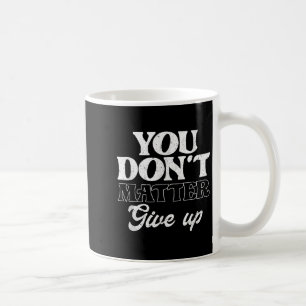 Mug Vous ne renoncez pas _ Motivation d'insration