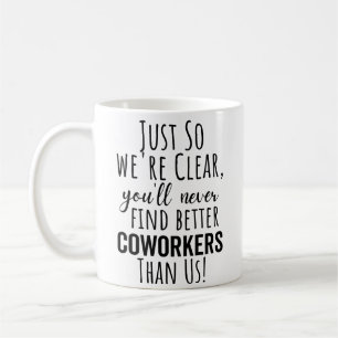 Mug Vous ne trouverez jamais de meilleurs collègues q