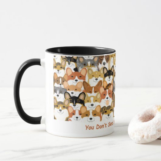 Mug Vous ne voyez pas beaucoup de Corgis (Avec donut)