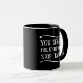Mug Vous n'échouez jamais tant que vous continuez d'es (Devant droit)