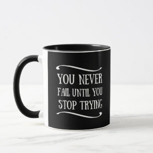 Mug Vous n'échouez jamais tant que vous n'arrêtez pas 