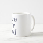 Mug Vous n'êtes jamais encaissé (Devant droit)