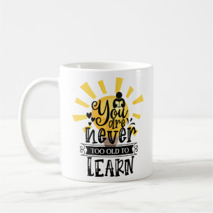 Mug Vous n'êtes jamais trop vieux pour apprendre, Moti