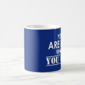 Mug Vous N'Êtes Pas Ce Que Vous Êtes (Centre)