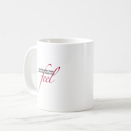 Mug "Vous N'Êtes Pas Ce Qu'Ils Vous Font Sentir" Citer (Devant gauche)