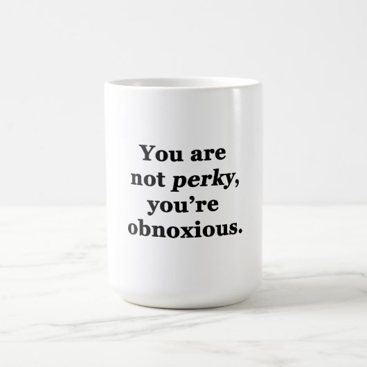 Mug Vous n'êtes pas guilleret, vous êtes odieux (Centre)