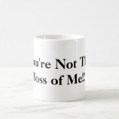 Mug Vous n'êtes pas le patron de moi (Centre)