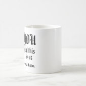 Mug VOUS Nous avez mis dans cette situation (Centre)