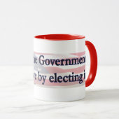Mug Vous obtenez le gouvernement que vous méritez en l (Devant droit)