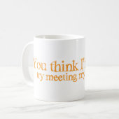 Mug Vous pensez que je suis étrange. essai rencontrant (Devant gauche)