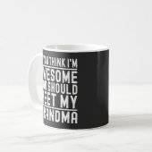 Mug Vous pensez que je suis génial, vous devriez renco (Devant gauche)