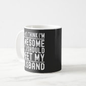Mug Vous pensez que je suis génial, vous devriez renco (Devant gauche)