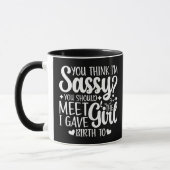 Mug Vous pensez que je suis impertinente, vous devriez (Gauche)