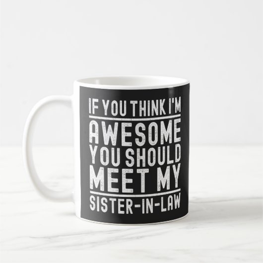 Mug Vous pensez que je suis Incroyable Vous Devriez Re (Gauche)