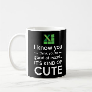 Mug Vous pensez que vous êtes bons chez Excel qu'il