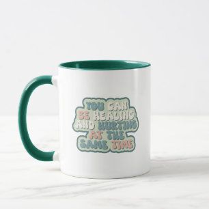 Mug Vous pouvez être en train de guérir et de souffrir