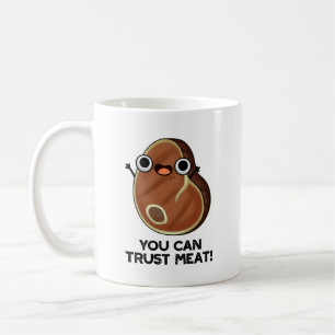 Mug Vous Pouvez Faire Confiance À La Viande Drôle Pun 