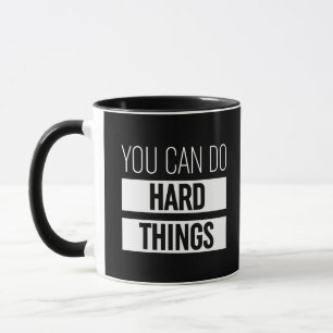 Mug Vous Pouvez Faire Des Choses Dures