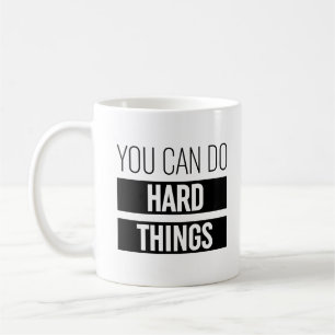 Mug Vous Pouvez Faire Des Choses Dures