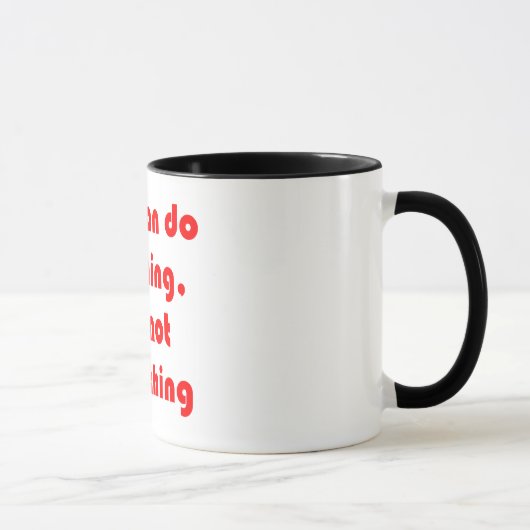 Mug Vous pouvez faire n'importe quoi, mais pas tout. (Droite)