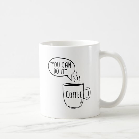 Mug Vous Pouvez Le Faire Café (Droite)