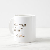 Mug Vous Pouvez Le Faire Café (Devant gauche)