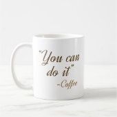 Mug Vous Pouvez Le Faire Café (Gauche)
