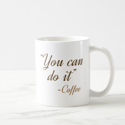 Mug Vous Pouvez Le Faire Café (Droite)