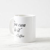Mug Vous Pouvez Le Faire Café (Devant gauche)