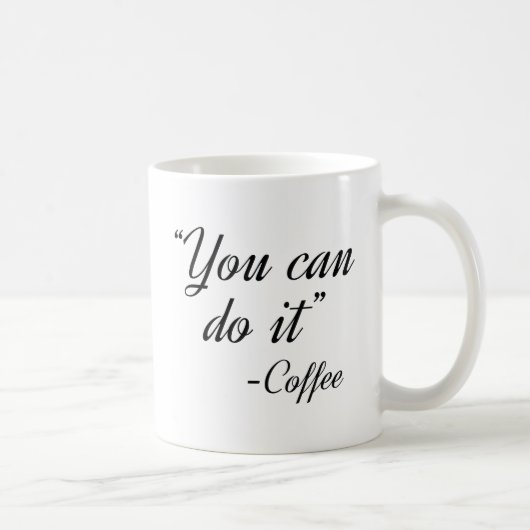 Mug Vous Pouvez Le Faire Café (Droite)