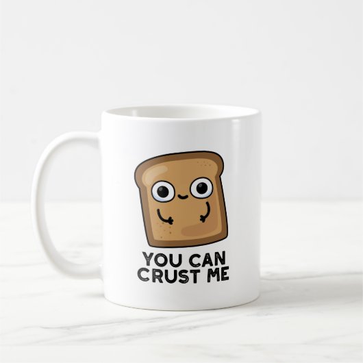 Mug Vous Pouvez Me Faire Croûter Drôle Pun De Pain De  (Gauche)