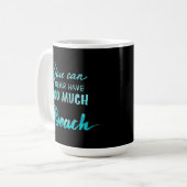 Mug Vous pouvez ne jamais avoir trop de plage (Devant gauche)