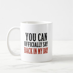 Mug Vous pouvez officiellement dire à mon époque Drôle
