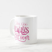 Mug vous pouvez toujours recommencer (Devant gauche)