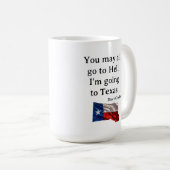 Mug Vous pouvez tous aller en enfer... Je vais au Texa (Devant droit)