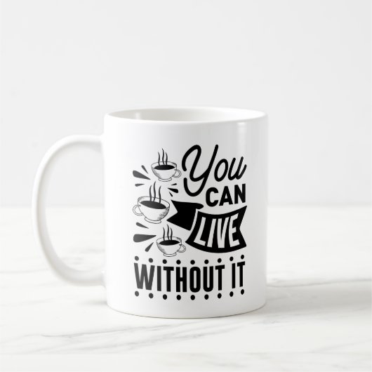 Mug Vous Pouvez Vivre Sans (Gauche)