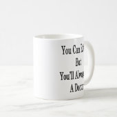 Mug Vous pouvez vous retirer mais vous serez toujours (Devant droit)