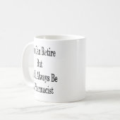 Mug Vous pouvez vous retirer mais vous serez toujours (Devant gauche)