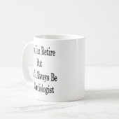 Mug Vous pouvez vous retirer mais vous serez toujours (Devant gauche)