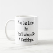 Mug Vous pouvez vous retirer mais vous serez toujours (Gauche)