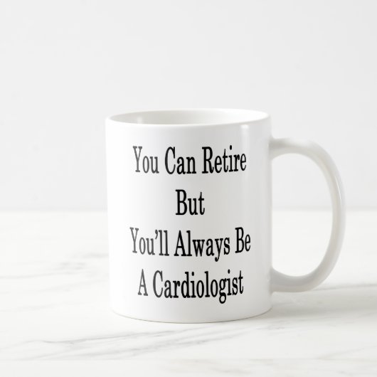 Mug Vous pouvez vous retirer mais vous serez toujours (Droite)
