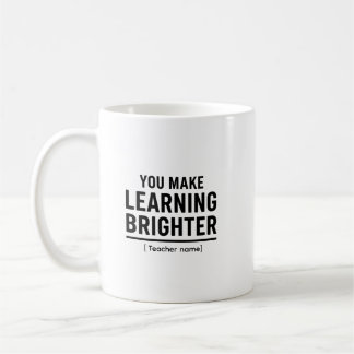 Mug Vous rendez l'apprentissage plus lumineux Reconna