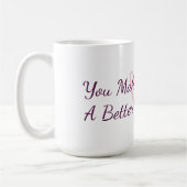 Mug Vous rendez le monde meilleur Appréciation (Gauche)